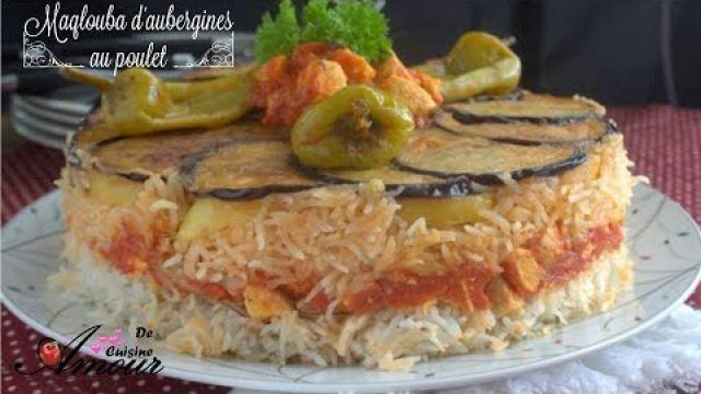 Maqlouba à l'aubergine, riz et poulet